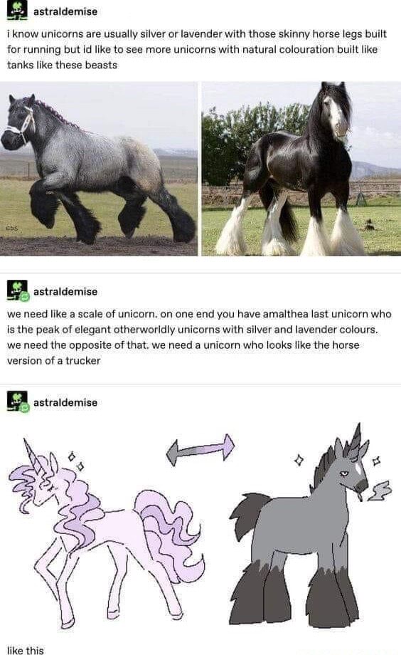 Astraidemise i know unicorns are usually silver or lavender with those skinny horse legs built