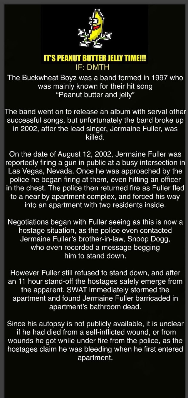 E IT'S PEANUT BUTTER JELLY TIME!!! The Buckwheat Boyz was a band formed in 1997 who was mainly