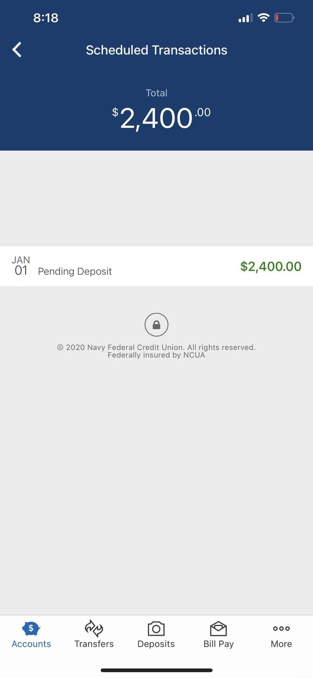 Scheduled Transactions Total 400" Jan Pending Deposit $2,400.00 2020 Navy  Federal Credit Union. All Rights Reserved. Federally Insured By Ncua  Accounts Transfers Deposits Bill Pay More - )