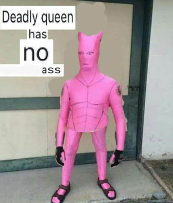 Deadly queen has no ass - iFunny