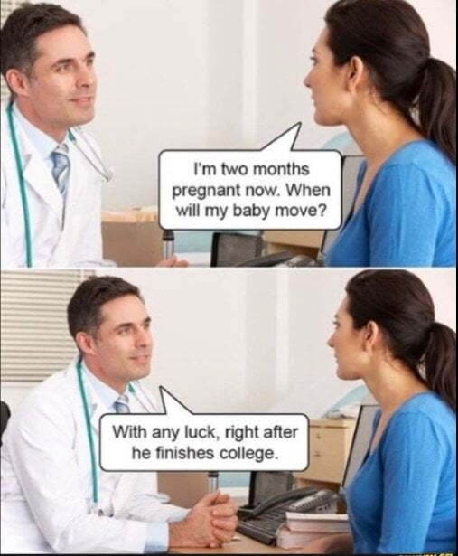 I m Two Months Pregnant Now When Will My Baby Move With Any Luck Right After He Finishes 
