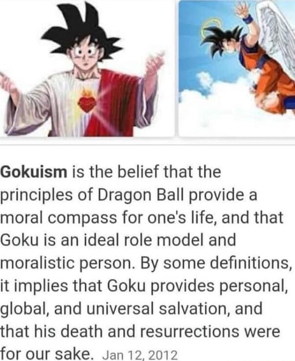 Gokuism is the belief that the principles of Dragon Ball provide a ...