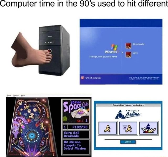Computer time in the 90's used to hit aifferent - iFunny
