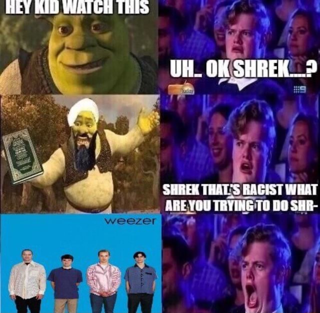 Hev WATGR UH_ OK SHREK....2 SHREK THAT'S RAGIST WHAT ARE YOU TRYING DO ...