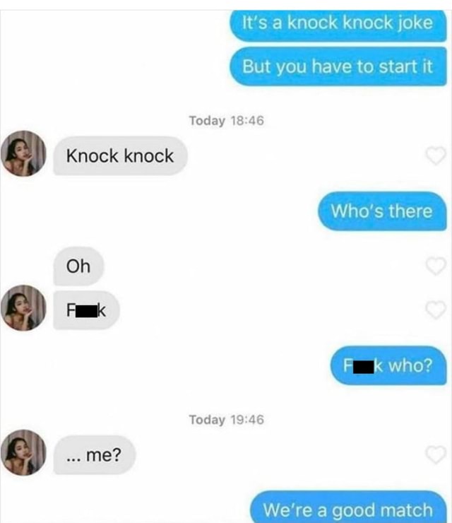Knock knock Oh me? It's a knock knock joke But you have to start it ...