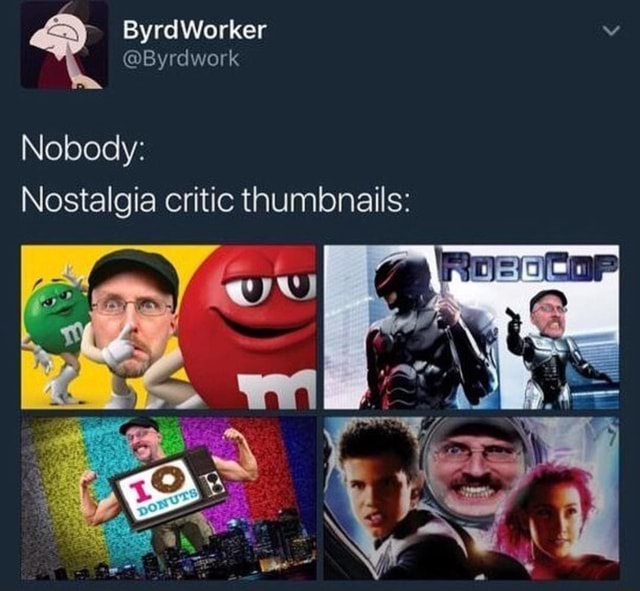 Nostalgia critic thumbnails: - iFunny