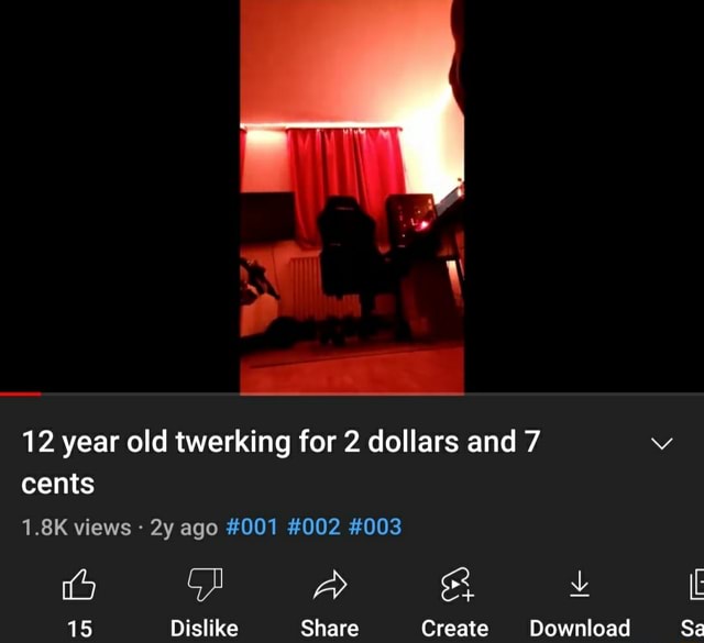 12 Year Old Twerking For 2 Dollars And 7 Cents 18k Views Ago 001 002 003 Op Aa L 15