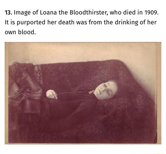 13 Image Of Loana The Bloodthirster Who Died In 1909 It Is Purported Her Death Was From The Drinking Of Her Own Blood