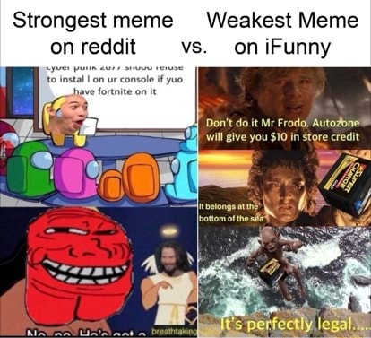 Strongest meme Weakest Meme on reddit vs. on iFunny Don't do it Mr ...