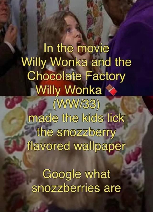 In the movie Wi Wonka arid the Chotolaie Factory Willy