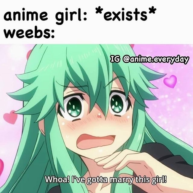 Anime girl: *exists* - iFunny