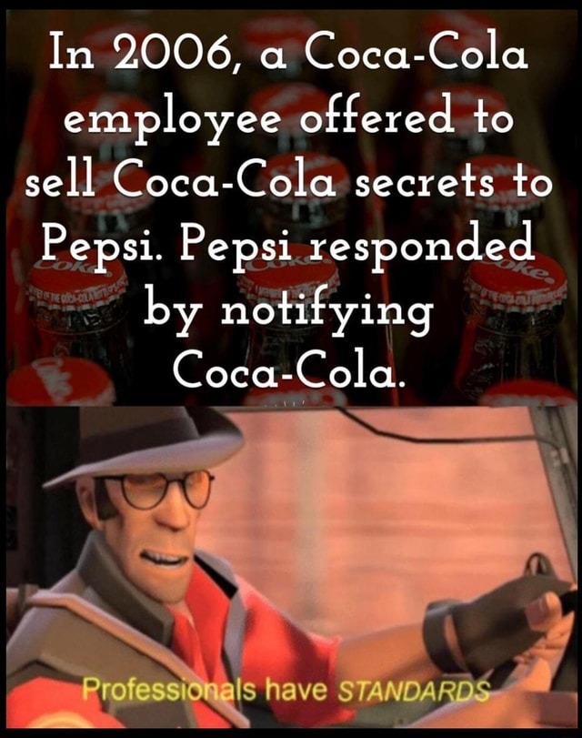 In 2006, a CocaCola employee offered to sell Coca Cola secrets to