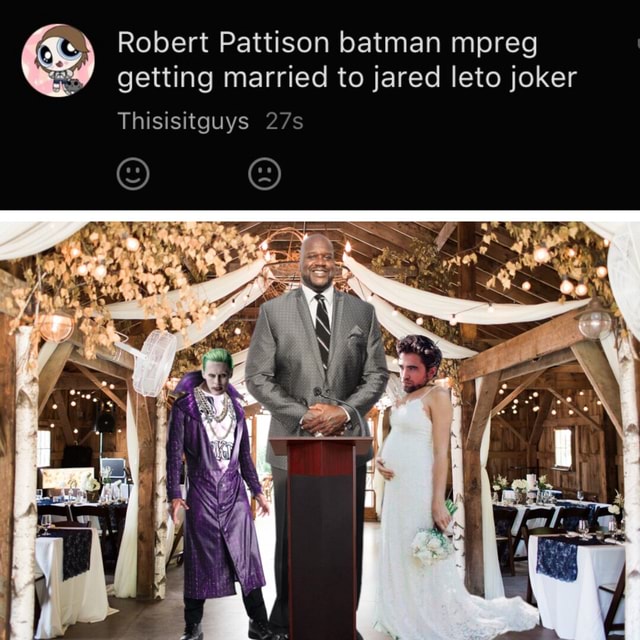 Robert Pattison batman mpreg getting married to jared leto joker ...