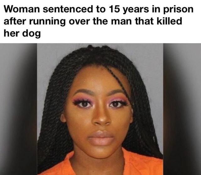 Woman sentenced to 15 years in prison after running over the man that ...