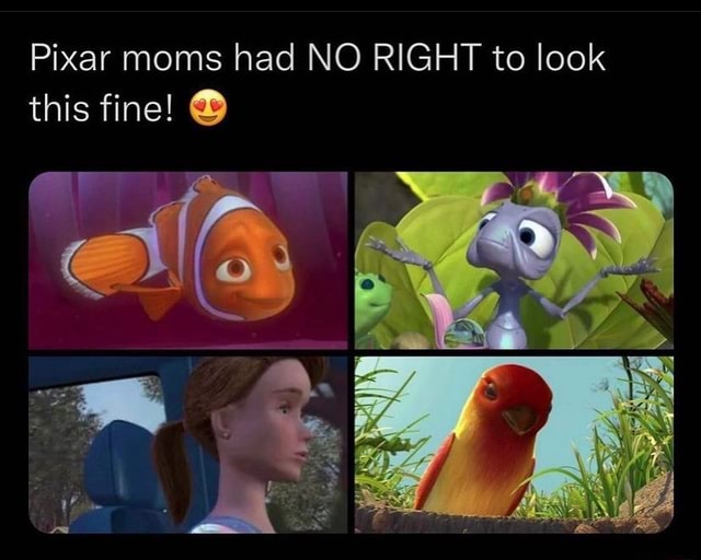 Pixar moms had NO RIGHT to look is fine! th - iFunny