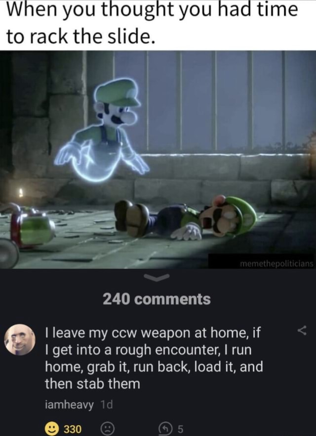 When you thought you had time to rack the slide. 240 comments I leave