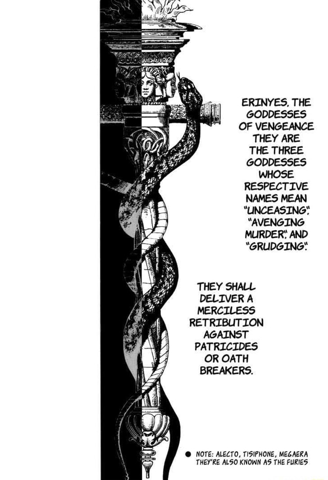 ERINYES, THE GODDESSES OF VENGEANCE THEY ARE. THE THREE GODDESSES WHOSE