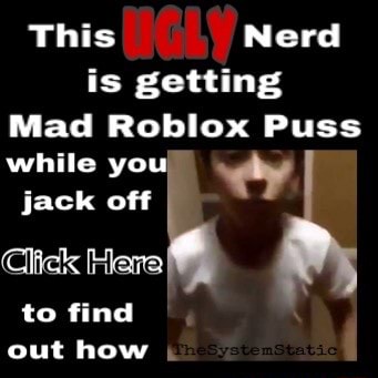 Is Getting Mad Roblox Puss While You W Jack Off ﬂdk Mama To Find Out How - roblox puss meme