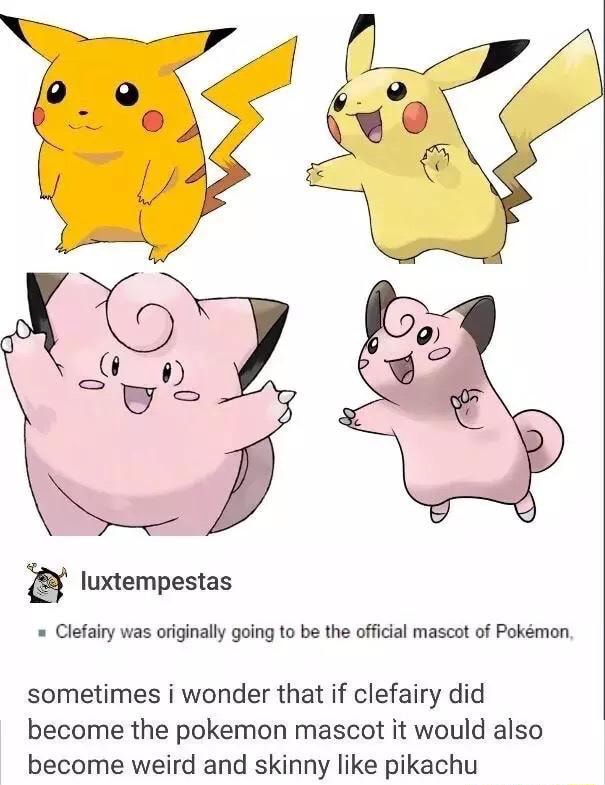 Clefairy Was Originally Going To Be The Official Mascot Of Pokemon Sometimes I Wonder That If Clefairy Did Become The Pokemon Mascot It Would Also Become Weird And Skinny Like Pikachu