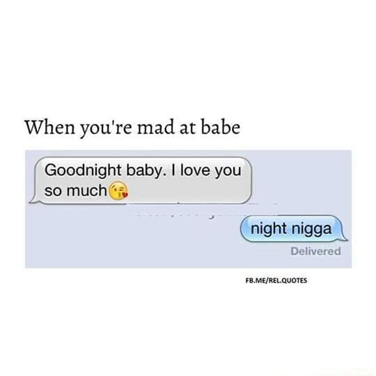 When You Re Mad At Babe Goodnight Baby I Love You So Much Ifunny