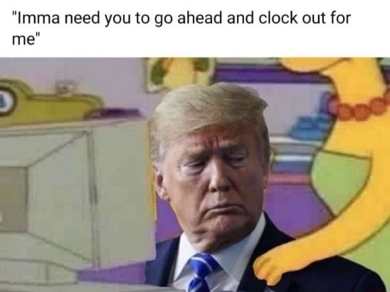"Imma need you to go ahead and clock out for me - iFunny - Imma Need You To Log Out For Me