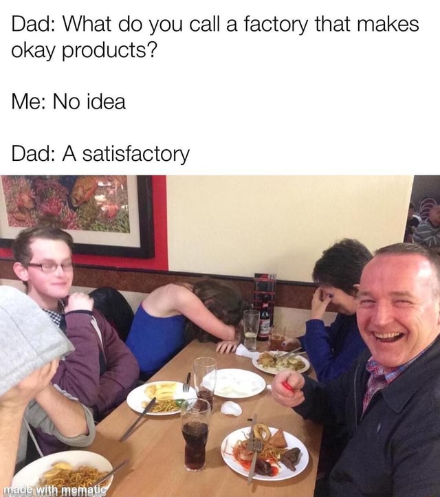 #memes #meme #dadjokes - Dad: What Do You Call A Factory That Makes 