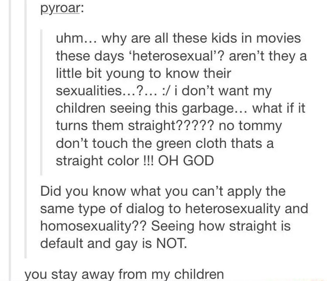 Uhm... why are all these kids in movies these days ‘heterosexual’? aren ...
