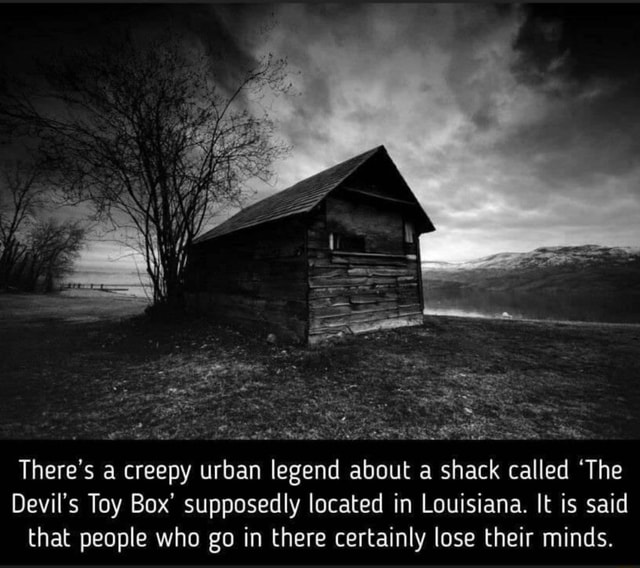 There's a creepy urban legend about a shack called 'The Devil's Toy Box