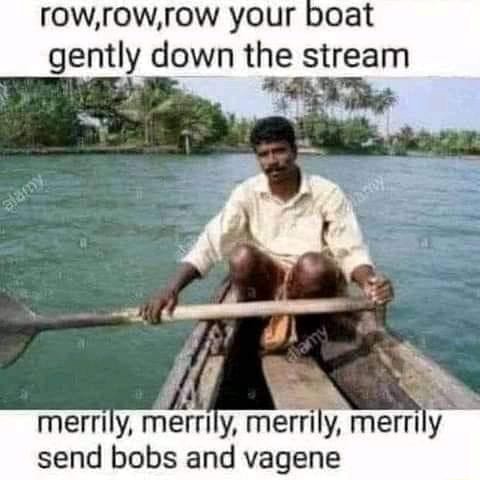 Row your boat gently down the stream AA, Na merrily, merrily, merrily ...