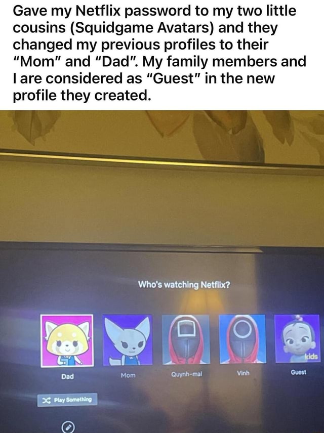 Funny Random Meme And Twitter Dump Gave My Netflix Password To My Two Little Cousins funny-random-meme-and-twitter-dump-gave-my-netflix-password-to-my-two-little-cousins