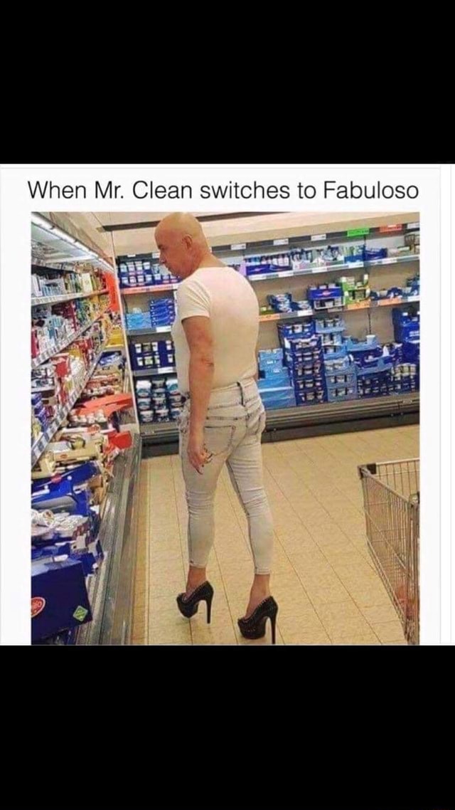 When Mr. Clean switches to Fabuloso )