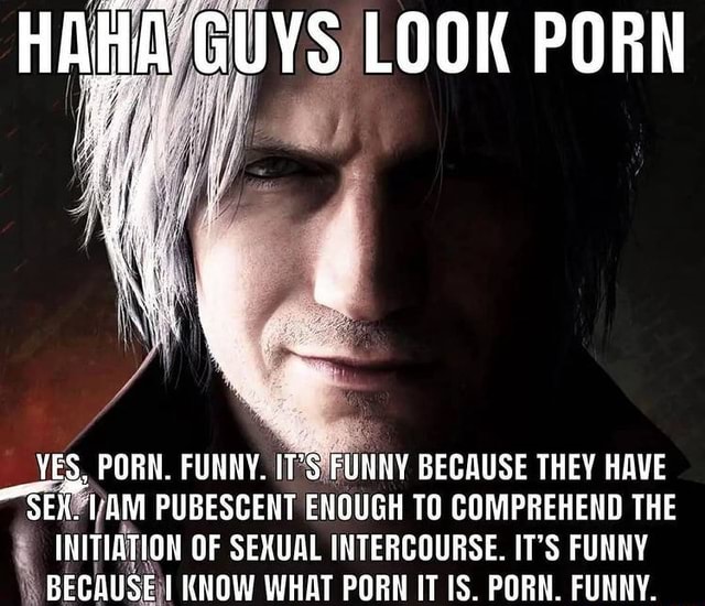 Because Porn - LOOK PORN PORN. FUNNY. IT\