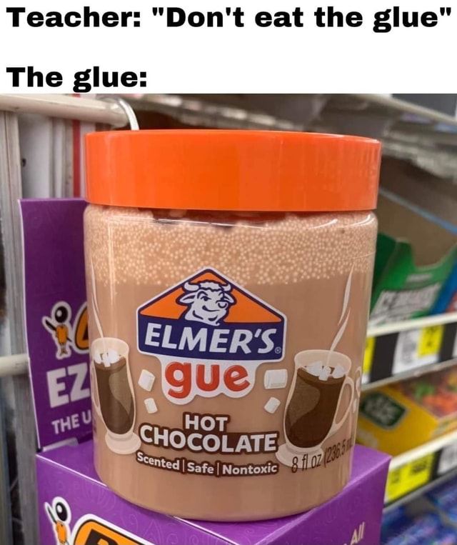 Teacher Dont Eat The Glue The Glue Hot Scented I Safe I Nontoxic