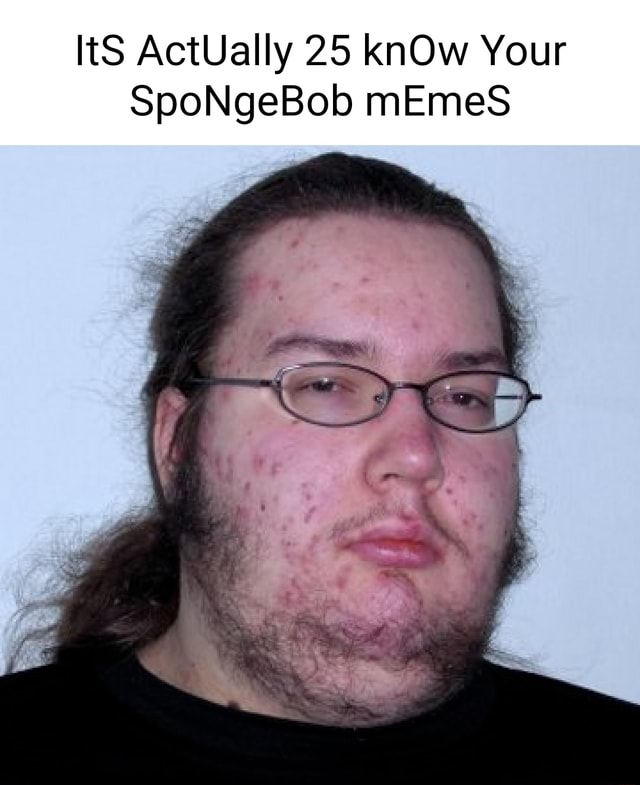 TS ActUally 25 knOw Your mEmeS - iFunny