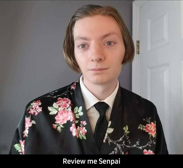 Review me Senpai - iFunny