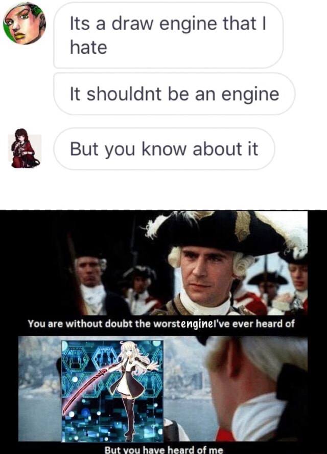 Its a draw engine thatl hate It shouldnt be an engine & But you know ...