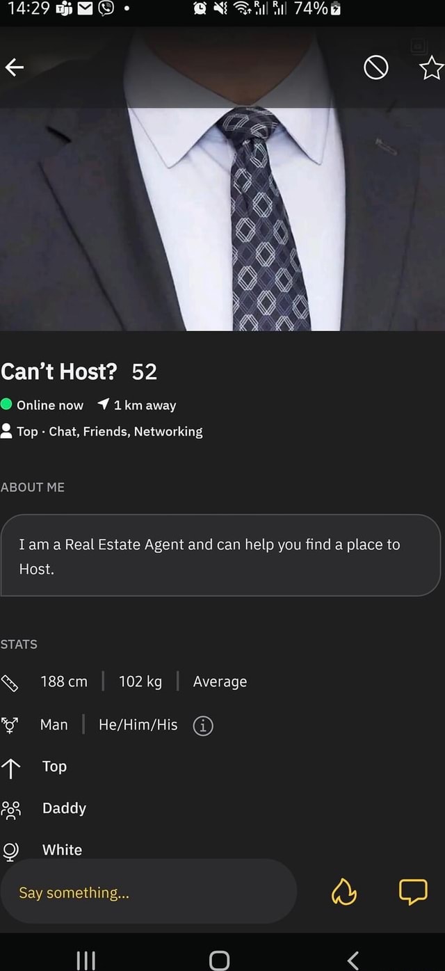 74 Can't Host? 52 Online now Lkm away Q Top Chat, Friends, Networking ABOUT ME I a Real