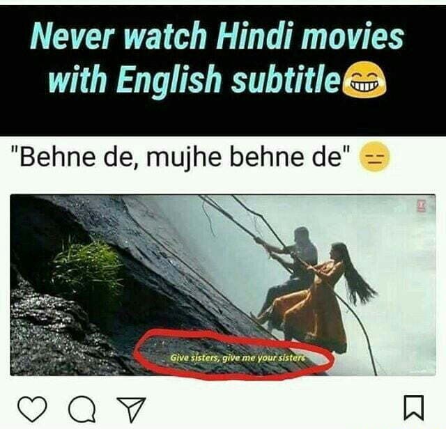 Never watch Hindi movies with English subtitle