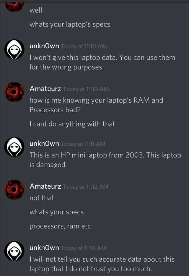 I won't give this laptop data. You can use them for the wrong purposes