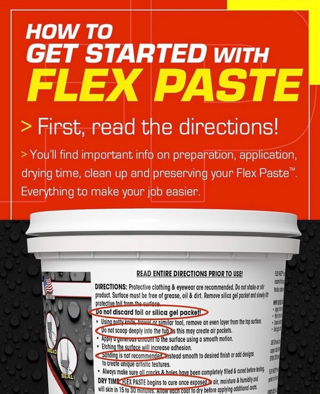 HOW TO GET STARTED wiITH FLEX PASTE First, read the directions! You'll