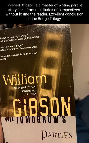 Finished. Gibson is a master of writing parallel storylines, from ...