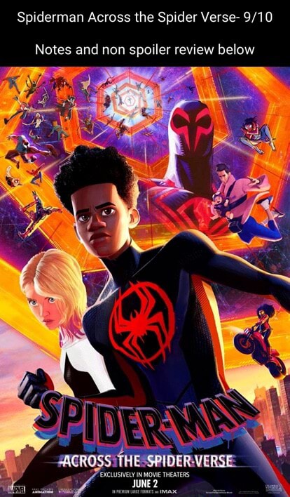 Spiderman Across the Spider Verse- Notes and non spoiler review below ...