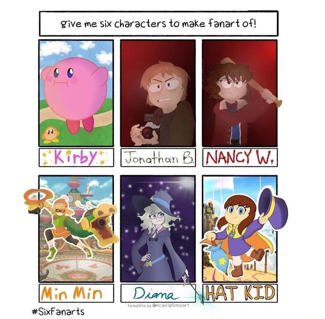 Give me six characters to make fanart of! SixFanarts iFunny