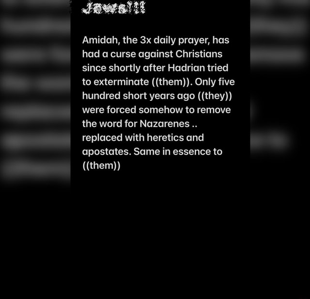 Amidah, the daily prayer, has had a curse against Christians since ...