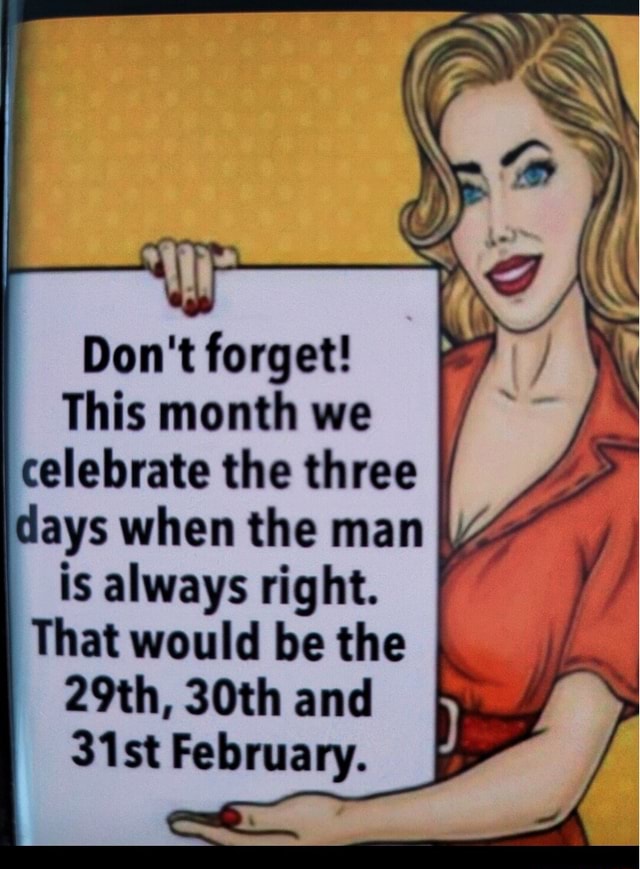 Don't This month we celebrate the three days when the man is