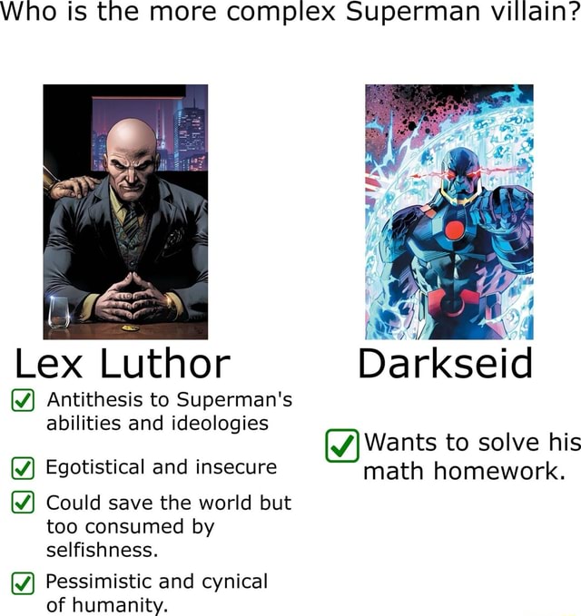 Who is the more complex Superman villain? Lex Luthor Da -kseid ...