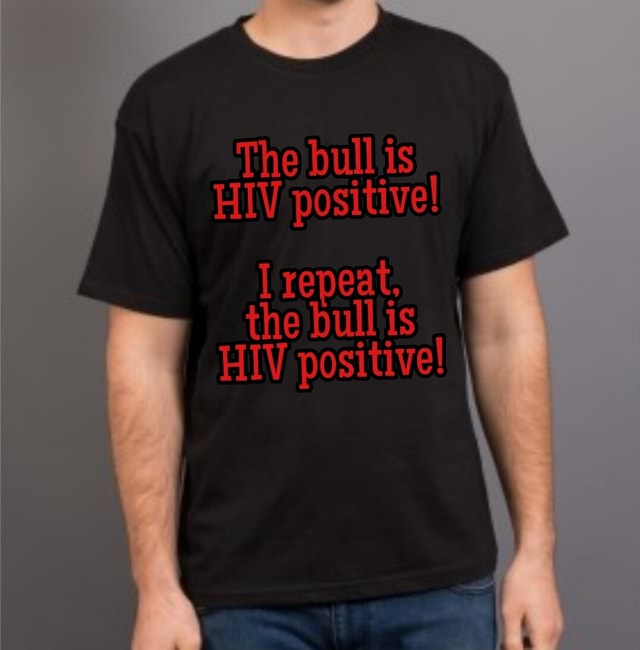 The bull is HIV positive! repeat, toe bull is positive! - iFunny