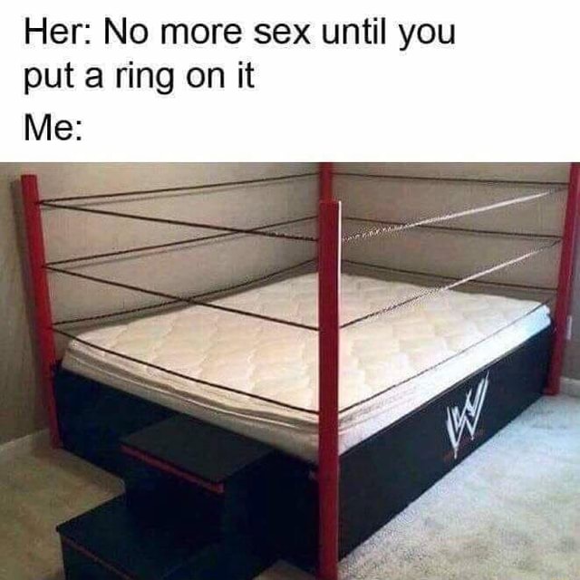 And In This Corner Her No More Sex Until You Put A Ring On It Me Ifunny