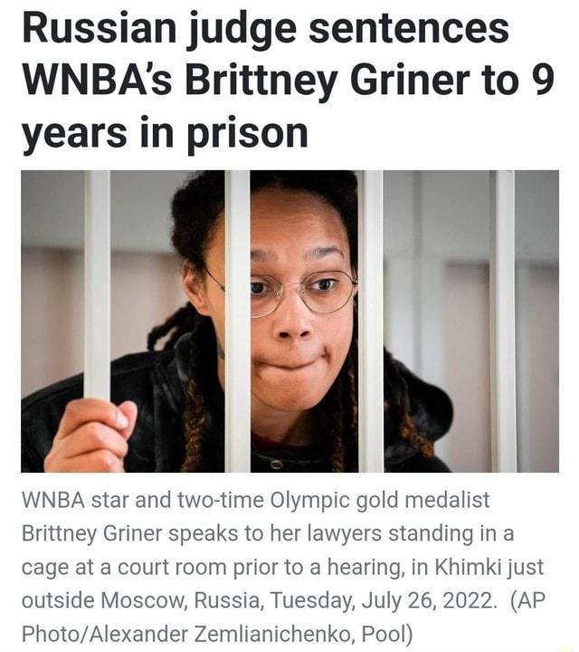 Russian Judge Sentences Wnbas Brittney Griner To 9 Years In Prison Ss Wnba Star And Two Time 5581