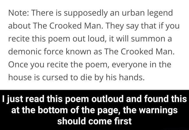 Note There Is Supposedly An Urban Legend About The Crooked Man They Say That If You Recite This Poem Out Loud It Will Summon A Demonic Force Known As The Crooked Man